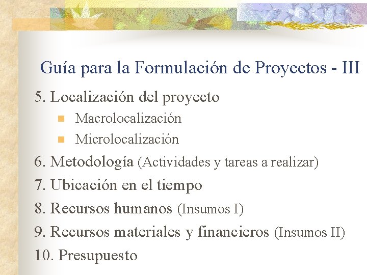 Guía para la Formulación de Proyectos - III 5. Localización del proyecto n n