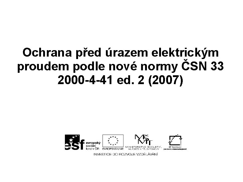 Ochrana před úrazem elektrickým proudem podle nové normy ČSN 33 2000 -4 -41 ed.