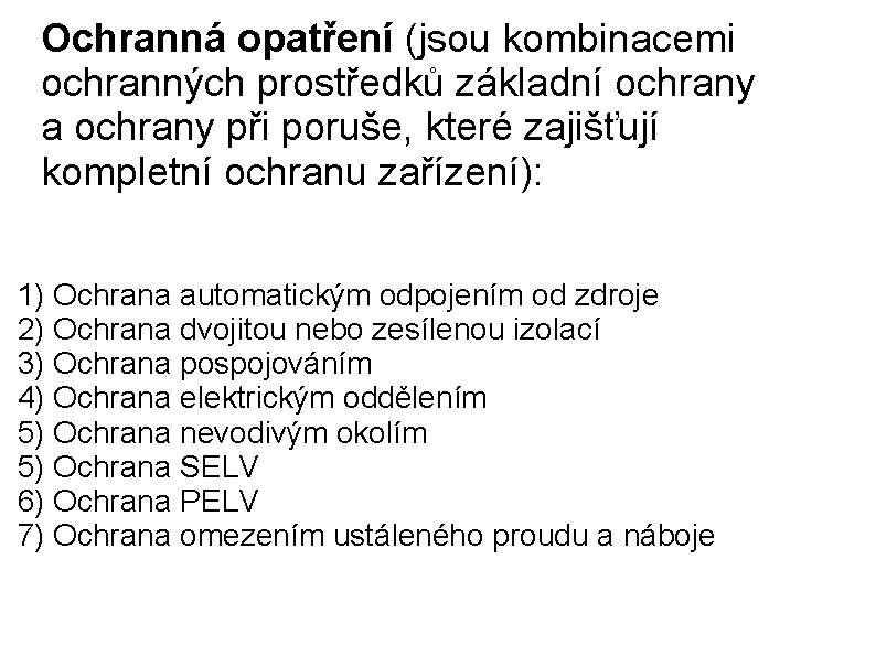 Ochranná opatření (jsou kombinacemi ochranných prostředků základní ochrany a ochrany při poruše, které zajišťují