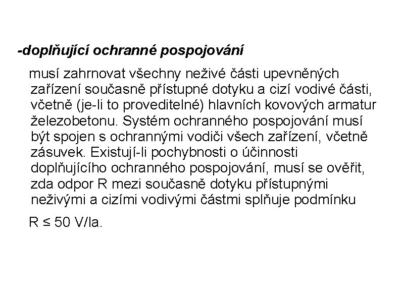 -doplňující ochranné pospojování musí zahrnovat všechny neživé části upevněných zařízení současně přístupné dotyku a