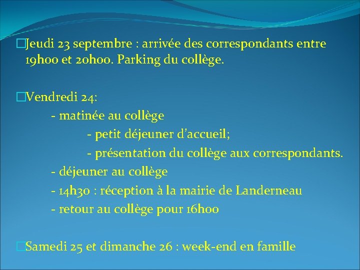 �Jeudi 23 septembre : arrivée des correspondants entre 19 h 00 et 20 h