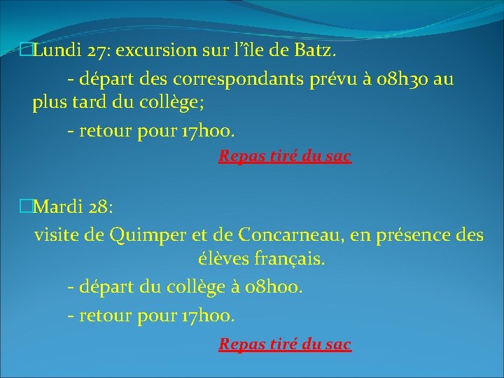 �Lundi 27: excursion sur l’île de Batz. - départ des correspondants prévu à 08