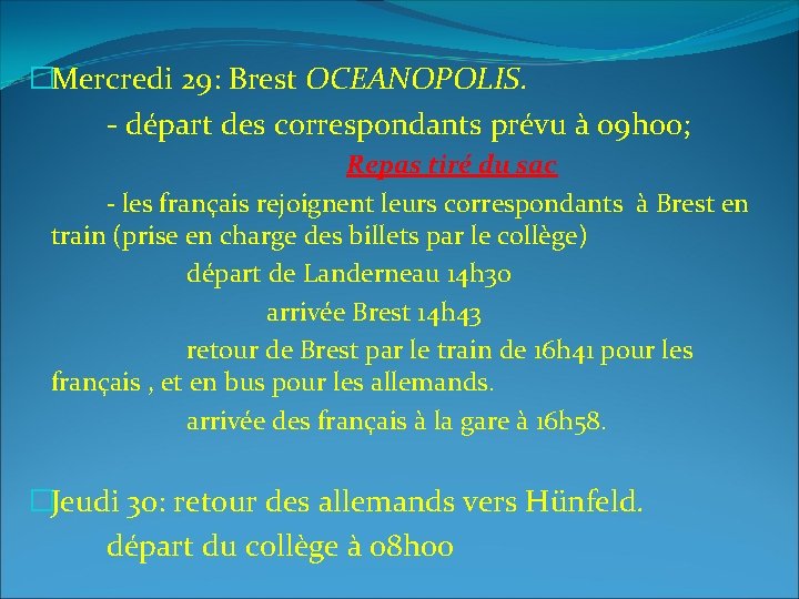 �Mercredi 29: Brest OCEANOPOLIS. - départ des correspondants prévu à 09 h 00; Repas