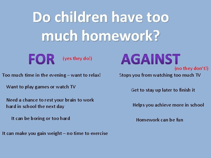 Do children have too much homework? (yes they do!) Too much time in the