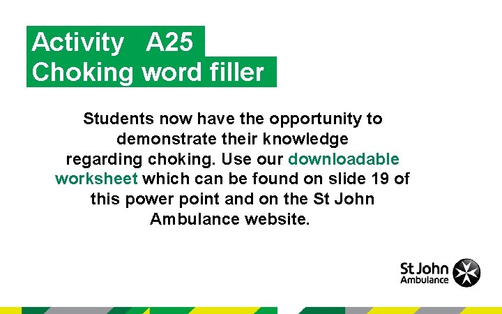 Activity A 25 Choking word filler Students now have the opportunity to demonstrate their