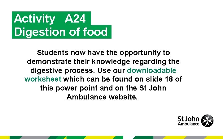 Activity A 24 Digestion of food Students now have the opportunity to demonstrate their