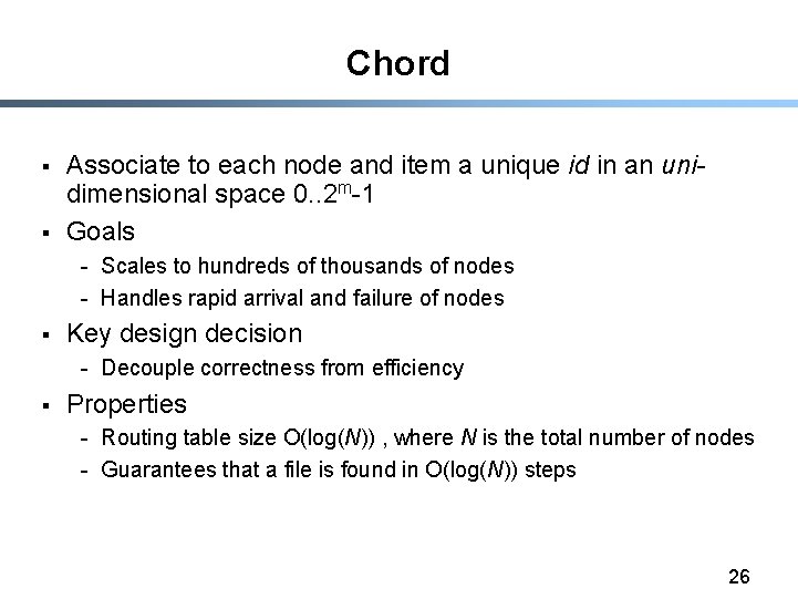 Chord § § Associate to each node and item a unique id in an