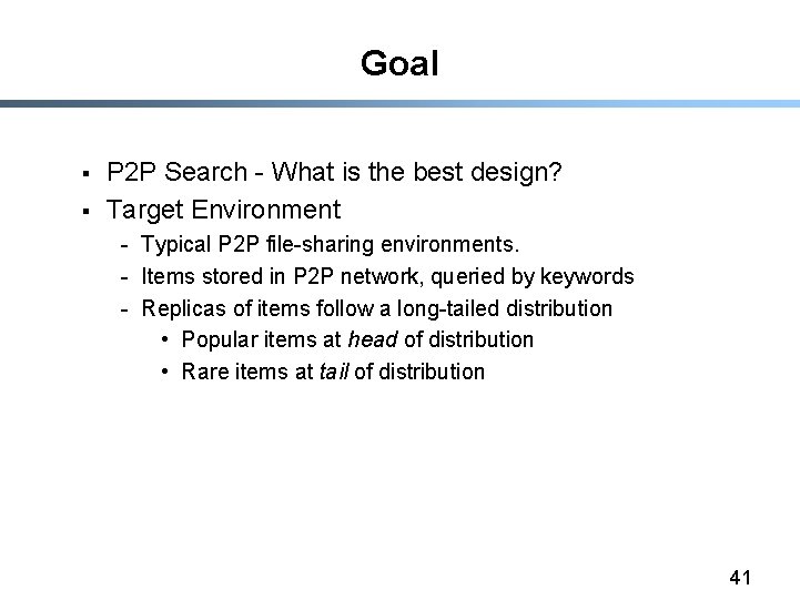 Goal § § P 2 P Search - What is the best design? Target