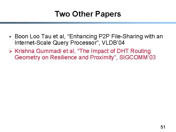 Two Other Papers § Ø Boon Loo Tau et al, “Enhancing P 2 P