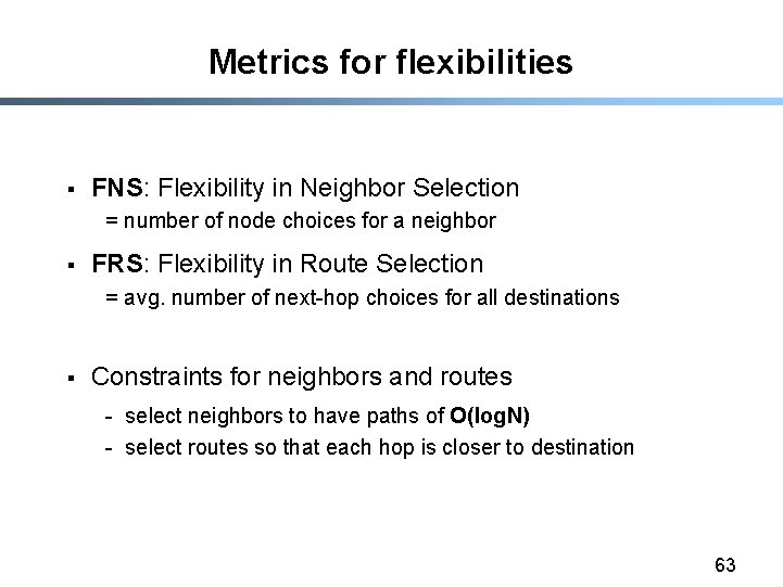 Metrics for flexibilities § FNS: Flexibility in Neighbor Selection = number of node choices