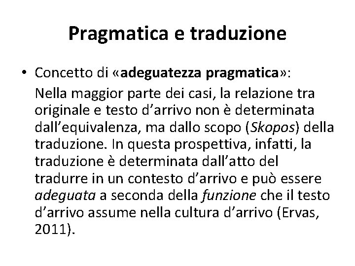 Pragmatica e traduzione • Concetto di «adeguatezza pragmatica» : Nella maggior parte dei casi,