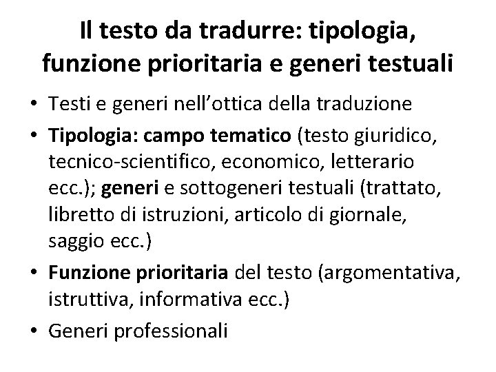 Il testo da tradurre: tipologia, funzione prioritaria e generi testuali • Testi e generi