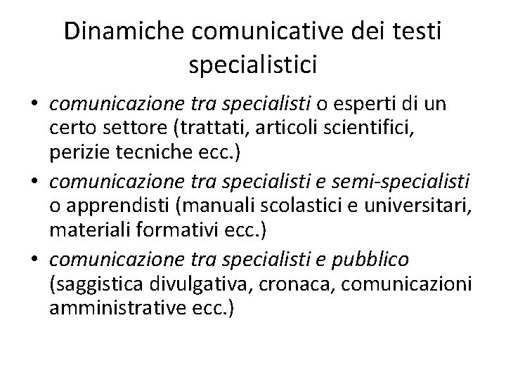 Dinamiche comunicative dei testi specialistici • comunicazione tra specialisti o esperti di un certo