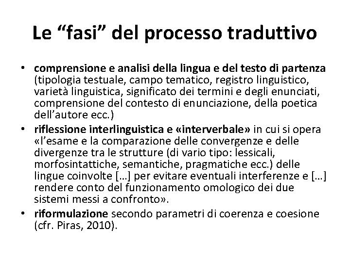 Le “fasi” del processo traduttivo • comprensione e analisi della lingua e del testo