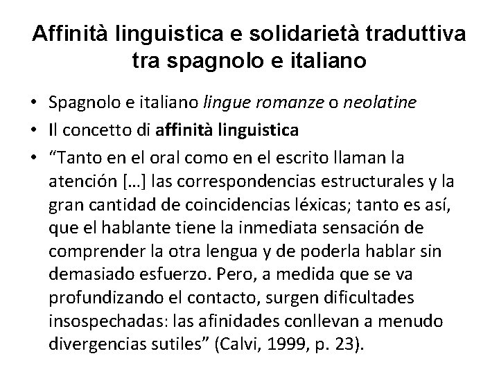 Affinità linguistica e solidarietà traduttiva tra spagnolo e italiano • Spagnolo e italiano lingue