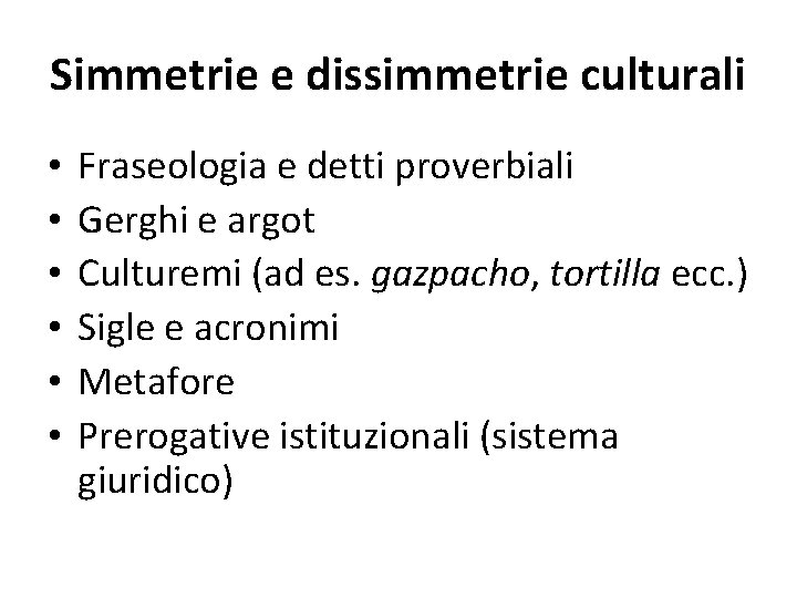 Simmetrie e dissimmetrie culturali • • • Fraseologia e detti proverbiali Gerghi e argot