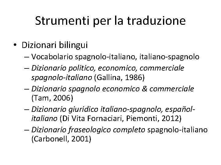 Strumenti per la traduzione • Dizionari bilingui – Vocabolario spagnolo-italiano, italiano-spagnolo – Dizionario politico,