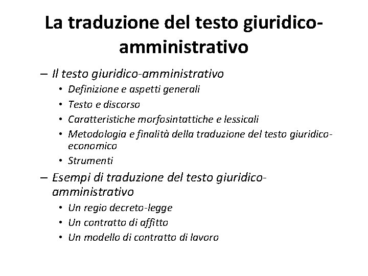 La traduzione del testo giuridicoamministrativo – Il testo giuridico-amministrativo Definizione e aspetti generali Testo