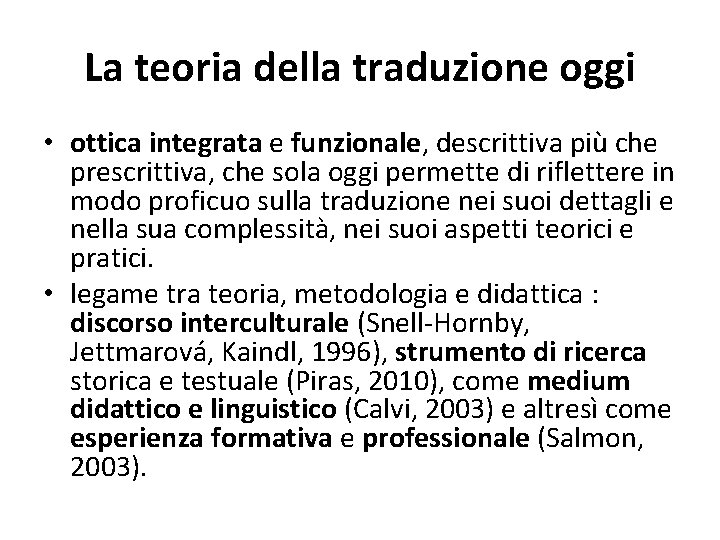 La teoria della traduzione oggi • ottica integrata e funzionale, descrittiva più che prescrittiva,