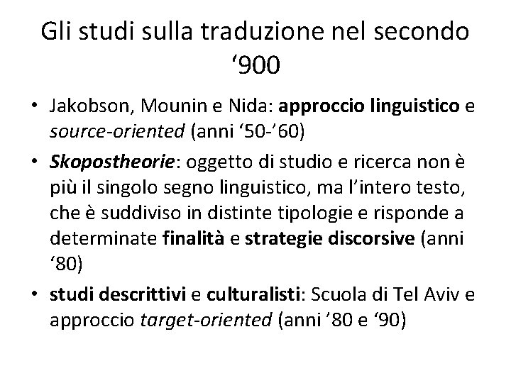 Gli studi sulla traduzione nel secondo ‘ 900 • Jakobson, Mounin e Nida: approccio