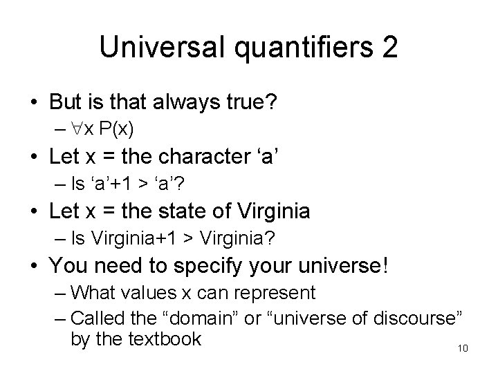 Universal quantifiers 2 • But is that always true? – x P(x) • Let