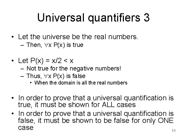 Universal quantifiers 3 • Let the universe be the real numbers. – Then, x