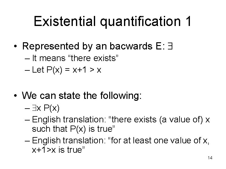 Existential quantification 1 • Represented by an bacwards E: – It means “there exists”