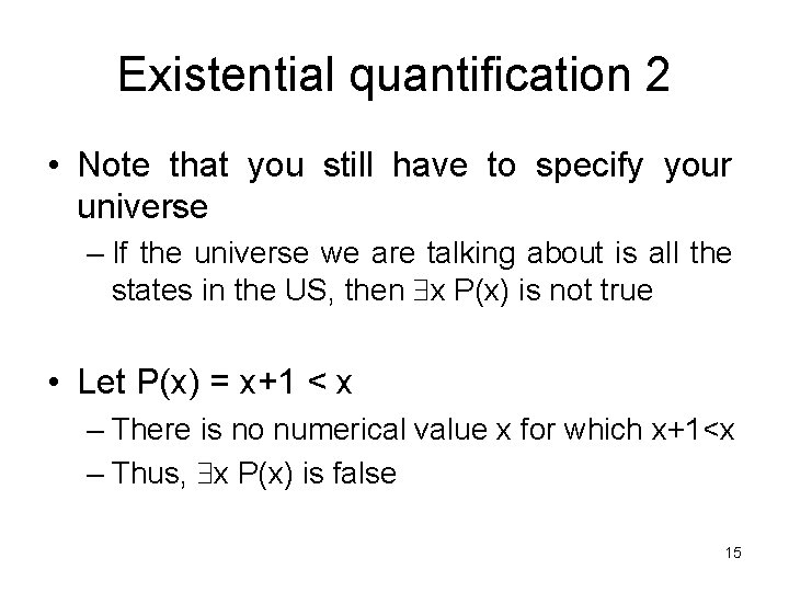 Existential quantification 2 • Note that you still have to specify your universe –