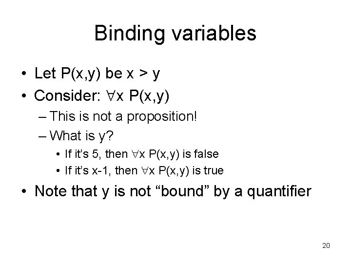 Binding variables • Let P(x, y) be x > y • Consider: x P(x,