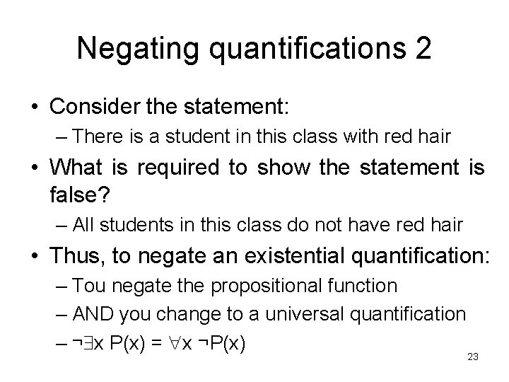 Negating quantifications 2 • Consider the statement: – There is a student in this