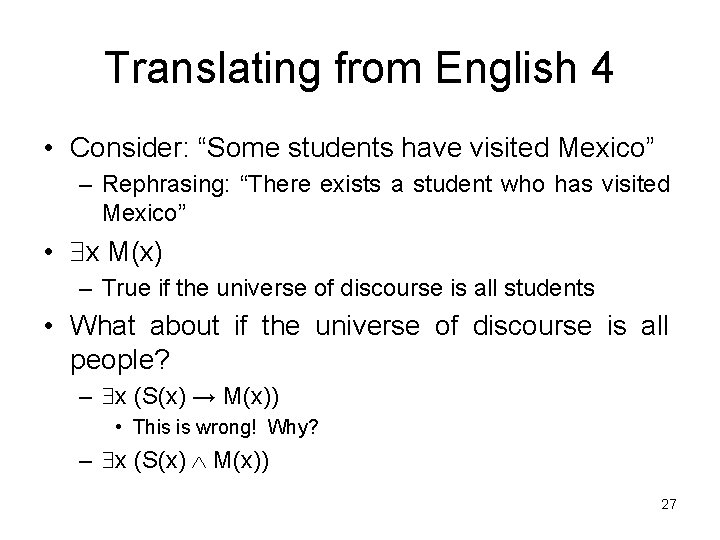 Translating from English 4 • Consider: “Some students have visited Mexico” – Rephrasing: “There