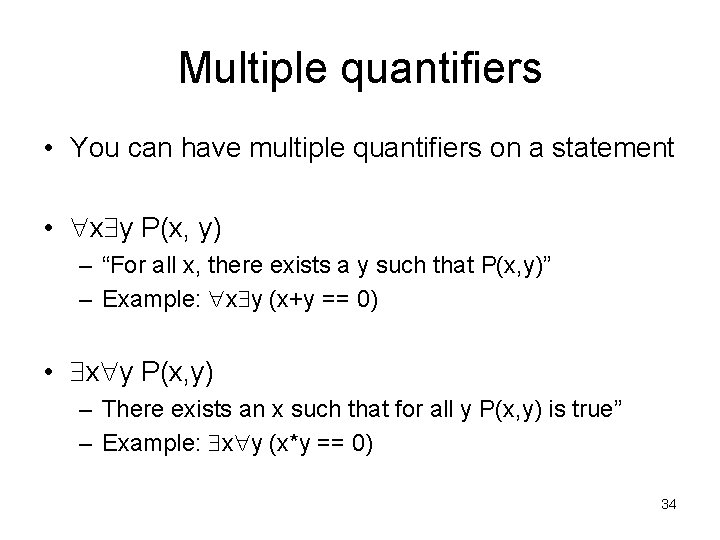 Multiple quantifiers • You can have multiple quantifiers on a statement • x y