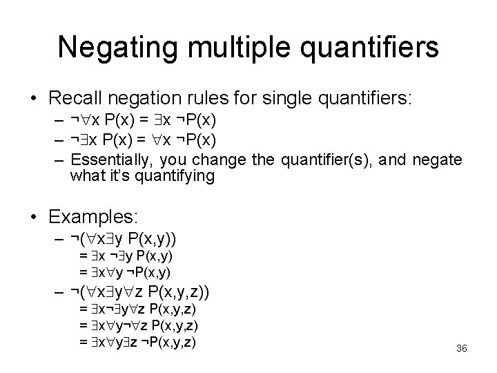 Negating multiple quantifiers • Recall negation rules for single quantifiers: – ¬ x P(x)