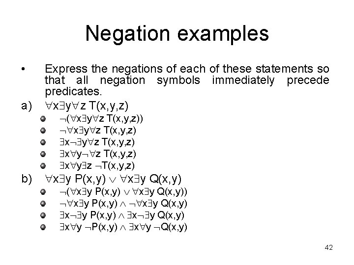 Negation examples • a) Express the negations of each of these statements so that