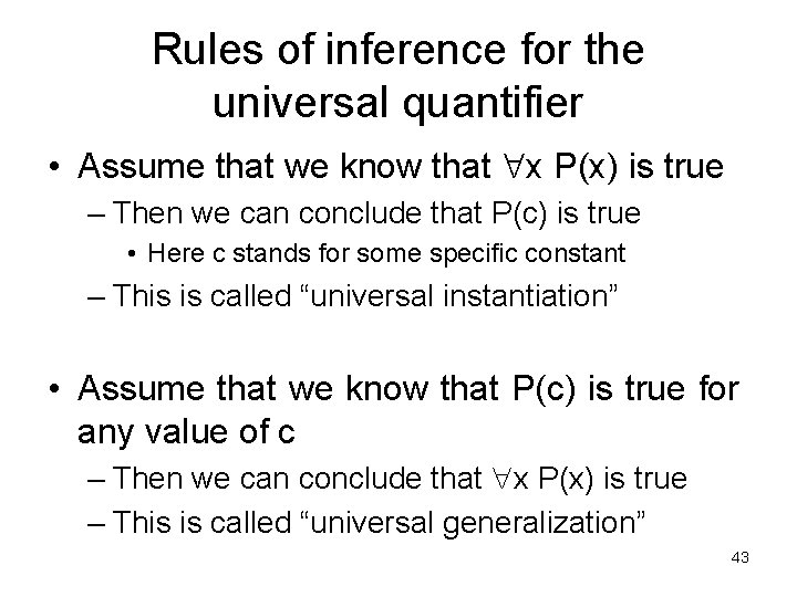 Rules of inference for the universal quantifier • Assume that we know that x