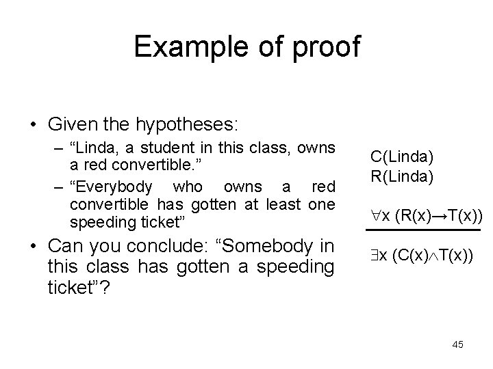 Example of proof • Given the hypotheses: – “Linda, a student in this class,
