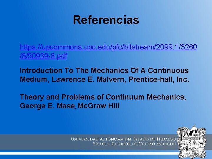 Referencias https: //upcommons. upc. edu/pfc/bitstream/2099. 1/3260 /8/50939 -8. pdf Introduction To The Mechanics Of Referencias https: //upcommons. upc. edu/pfc/bitstream/2099. 1/3260 /8/50939 -8. pdf Introduction To The Mechanics Of
