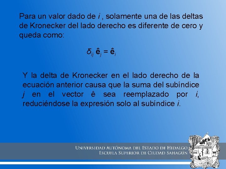 Para un valor dado de i , solamente una de las deltas de Kronecker Para un valor dado de i , solamente una de las deltas de Kronecker