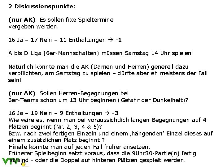 2 Diskussionspunkte: (nur AK) Es sollen fixe Spieltermine vergeben werden. 16 Ja – 17