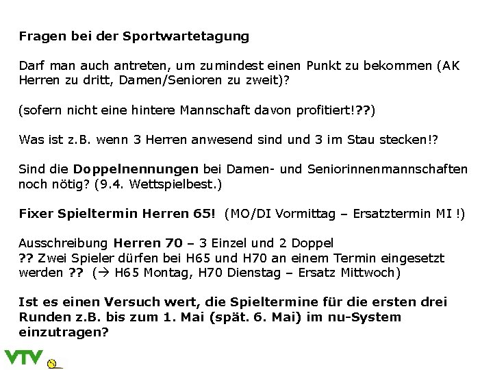 Fragen bei der Sportwartetagung Darf man auch antreten, um zumindest einen Punkt zu bekommen