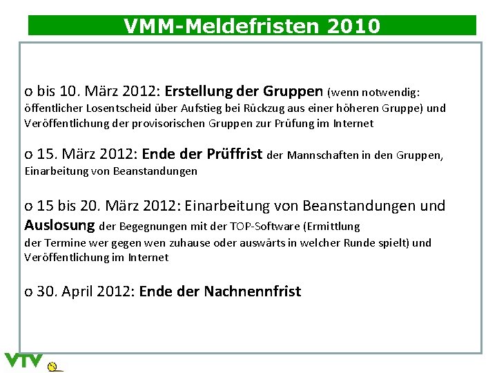 VMM-Meldefristen 2010 o bis 10. März 2012: Erstellung der Gruppen (wenn notwendig: öffentlicher Losentscheid