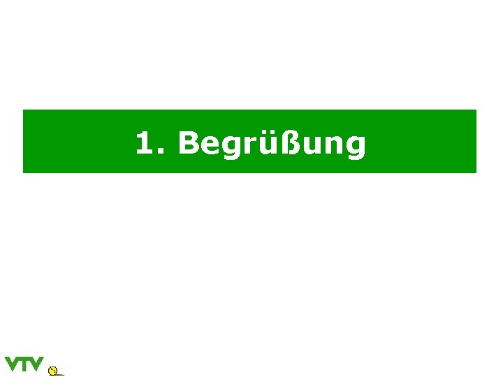 1. Begrüßung 