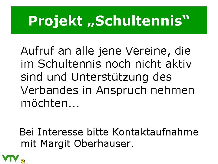 Projekt „Schultennis“ Aufruf an alle jene Vereine, die im Schultennis noch nicht aktiv sind