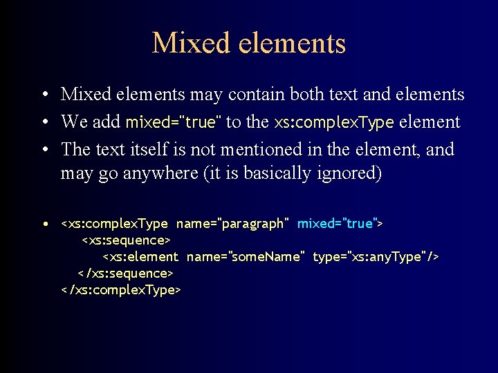 Mixed elements • Mixed elements may contain both text and elements • We add Mixed elements • Mixed elements may contain both text and elements • We add