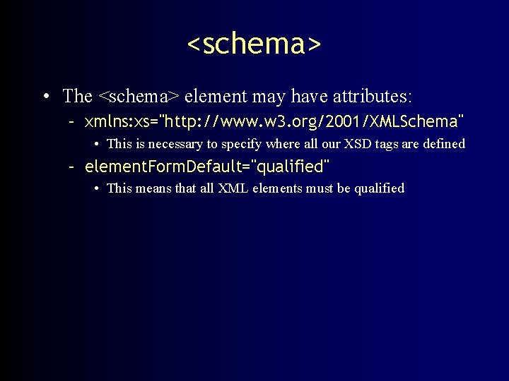 <schema> • The <schema> element may have attributes: – xmlns: xs="http: //www. w 3.