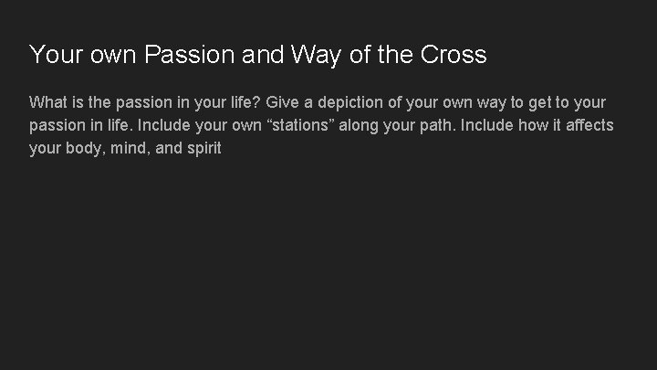 Your own Passion and Way of the Cross What is the passion in your