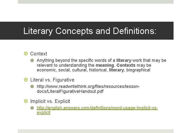 Literary Concepts and Definitions: Context Anything beyond the specific words of a literary work