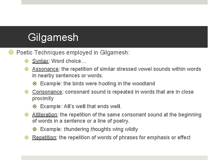 Gilgamesh Poetic Techniques employed in Gilgamesh: Syntax: Word choice… Assonance: the repetition of similar