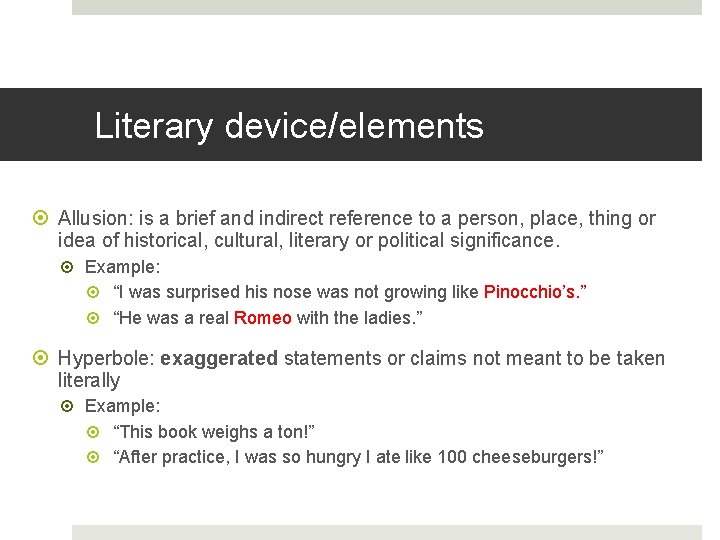Literary device/elements Allusion: is a brief and indirect reference to a person, place, thing