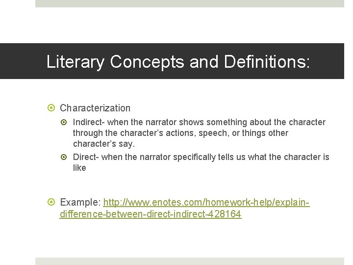 Literary Concepts and Definitions: Characterization Indirect- when the narrator shows something about the character